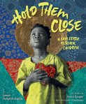 Hold Them Close: A Love Letter to Black Children by Jamilah Thompkins-Bigelow illustrated by Patrick Dougher with photography by Jamel Shabazz