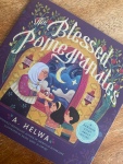 The Blessed Pomegranates by A. Helwa illustrated by Dasril Iqbal Al Faruqi