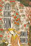  Every Rising Sun by Jamilya Ahmed